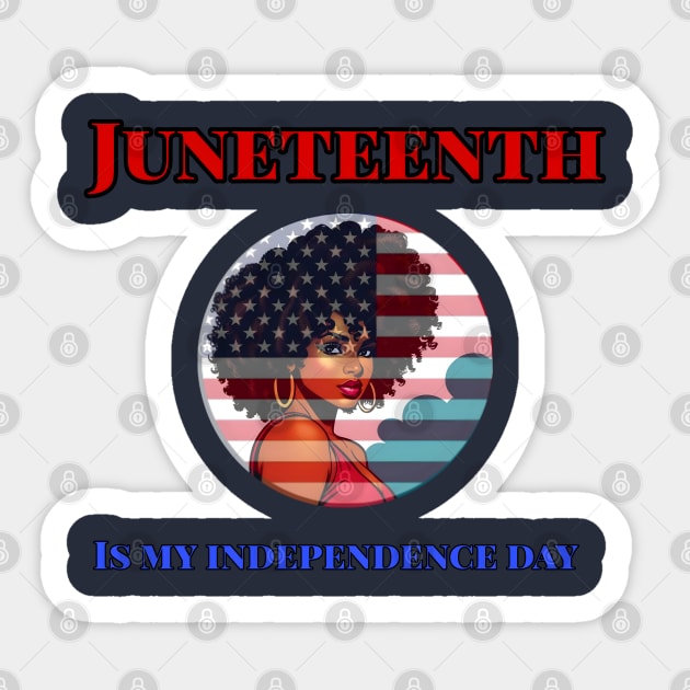 Juneteenth is My Independence Day Juneteenth Queen Melanin African American Women Sticker by r.abdulazis